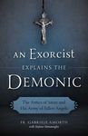 An Exorcist Explains the Demonic: The Antics of Satan and His Army of Fallen Angels - 圖片 1