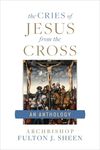 The Cries of Jesus from the Cross: A Fulton Sheen Anthology - 圖片 1