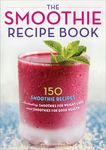 The Smoothie Recipe Book: 150 Smoothie Recipes Including Smoothies for Weight Loss and Smoothies for Optimum Health - 圖片 1