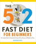The 5: 2 Fast Diet for Beginners: The Complete Book for Intermittent Fasting with Easy Recipes and Weight Loss Plans - 圖片 1
