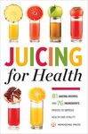 Juicing for Health: 81 Juicing Recipes and 76 Ingredients Proven to Improve Health and Vitality - 圖片 1