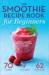 The Smoothie Recipe Book for Beginners: Essential Smoothies to Get Healthy, Lose Weight, and Feel Great - 圖片 1