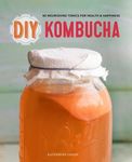 DIY Kombucha: 60 Nourishing Tonics for Health & Happiness - 圖片 1