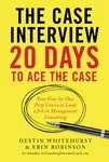 The Case Interview: 20 Days to Ace the Case: Your Day-By-Day Prep Course to Land a Job in Management Consulting - 圖片 1