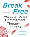 Break Free: Acceptance and Commitment Therapy in 3 Steps: A Workbook for Overcoming Self-Doubt and Embracing Life - 圖片 1
