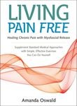 Living Pain Free: Healing Chronic Pain with Myofascial Release--Supplement Standard Medical Approaches with Simple, Effective Exercises You Can Do You - 圖片 1