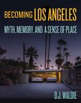 Becoming Los Angeles: Myth, Memory, and a Sense of Place - 圖片 1