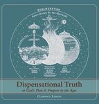 Dispensational Truth [with Full Size Illustrations], or God's Plan and Purpose in the Ages - 圖片 1