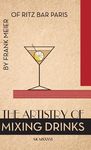 The Artistry Of Mixing Drinks (1934): by Frank Meier, RITZ Bar, Paris;1934 Reprint - 圖片 1