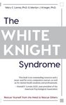 The White Knight Syndrome: Rescuing Yourself from Your Need to Rescue Others - 圖片 1
