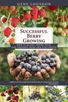Successful Berry Growing: How to Plant, Prune, Pick and Preserve Bush and Vine Fruits - 圖片 1