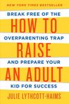 How to Raise an Adult: Break Free of the Overparenting Trap and Prepare Your Kid for Success - 圖片 1