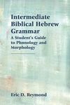 Intermediate Biblical Hebrew Grammar: A Student's Guide to Phonology and Morphology - 圖片 1