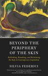 Beyond the Periphery of the Skin: Rethinking, Remaking, and Reclaiming the Body in Contemporary Capitalism - 圖片 1