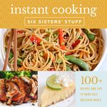 Instant Cooking with Six Sisters' Stuff: A Fast, Easy, and Delicious Way to Feed Your Family - 圖片 1