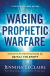 Waging Prophetic Warfare: Effective Prayer Strategies to Defeat the Enemy - 圖片 1