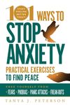 101 Ways to Stop Anxiety: Practical Exercises to Find Peace and Free Yourself from Fears, Phobias, Panic Attacks, and Freak-Outs - 圖片 1