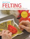 First Time Felting: The Absolute Beginner's Guide - Learn by Doing * Step-By-Step Basics + Projects - 圖片 1