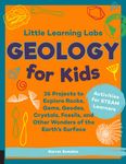 Little Learning Labs: Geology for Kids: 26 Projects to Explore Rocks, Gems, Geodes, Crystals, Fossils, and Other Wonders of the Earth's Surface; Activ - 圖片 1