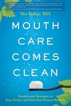 Mouth Care Comes Clean: Breakthrough Strategies to Stop Cavities and Heal Gum Disease Naturally - 圖片 1