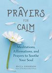 Prayers for Calm: Meditations Affirmations and Prayers to Soothe Your Soul (Healing Prayer, Spiritual Wellness, Prayer Book) - 圖片 1