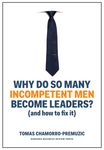 Why Do So Many Incompetent Men Become Leaders?: (And How to Fix It) - 圖片 1