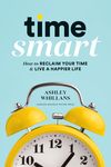 Time Smart: How to Reclaim Your Time and Live a Happier Life - 圖片 1