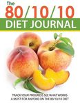 The 80/10/10 Diet Journal: Track Your Progress See What Works: A Must for Anyone on the 80/10/10 Diet - 圖片 1