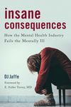 Insane Consequences: How the Mental Health Industry Fails the Mentally Ill - 圖片 1