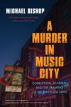 Murder in Music City: Corruption, Scandal, and the Framing of an Innocent Man - 圖片 1