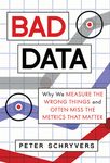 Bad Data: Why We Measure the Wrong Things and Often Miss the Metrics That Matter - 圖片 1