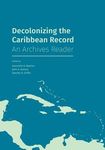 Decolonizing the Caribbean Record: An Archives Reader - 圖片 1