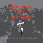 Hum Bows, Not Hot Dogs: Memoirs of a Savvy Asian American Activist - 圖片 1