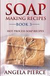 Soap Making Recipes Book 3: Hot Process Soap Recipes - 圖片 1