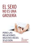 El sexo no es una grosería, pero las relaciones muchas veces sí lo son (Spanish) - 圖片 1
