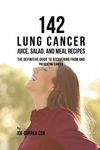 142 Lung Cancer Juice, Salad, and Meal Recipes: The Definitive Guide to Recovering from and Preventing Cancer - 圖片 1