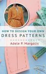 How to Design Your Own Dress Patterns: A primer in pattern making for women who like to sew - 圖片 1