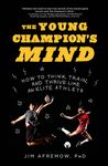 The Young Champion's Mind: How to Think, Train, and Thrive Like an Elite Athlete - 圖片 1