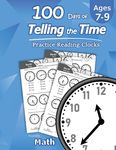 Humble Math - 100 Days of Telling the Time - Practice Reading Clocks: Ages 7-9, Reproducible Math Drills with Answers: Clocks, Hours, Quarter Hours, F - 圖片 1