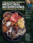 Christopher Hobbs's Medicinal Mushrooms: The Essential Guide: Boost Immunity, Improve Memory, Fight Cancer, Stop Infection, and Expand Your Consciousn - 圖片 1