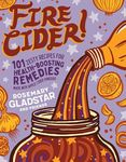 Fire Cider!: 101 Zesty Recipes for Health-Boosting Remedies Made with Apple Cider Vinegar - 圖片 1