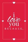 I Love You Because: A Red Fill in the Blank Book for Girlfriend, Boyfriend, Husband, or Wife - Anniversary, Engagement, Wedding, Valentine's Day, Pers - 圖片 1