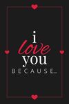 I Love You Because: A Black Fill in the Blank Book for Girlfriend, Boyfriend, Husband, or Wife - Anniversary, Engagement, Wedding, Valentine's Day, Pe - 圖片 1