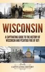 Wisconsin: A Captivating Guide to the History of Wisconsin and Peshtigo Fire of 1871 - 圖片 1
