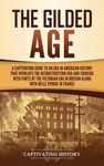 The Gilded Age: A Captivating Guide to an Era in American History That Overlaps the Reconstruction Era and Coincides with Parts of the Victorian Era i - 圖片 1