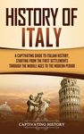 History of Italy: A Captivating Guide to Italian History, Starting from the First Settlements through the Middle Ages to the Modern Period - 圖片 1