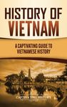 History of Vietnam: A Captivating Guide to Vietnamese History - 圖片 1