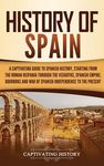 History of Spain: A Captivating Guide to Spanish History, Starting from Roman Hispania through the Visigoths, the Spanish Empire, the Bourbons, and th - 圖片 1