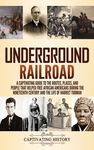Underground Railroad: A Captivating Guide to the Routes, Places, and People that Helped Free African Americans During the Nineteenth Century and the L - 圖片 1