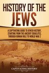 History of the Jews: A Captivating Guide to Jewish History, Starting from the Ancient Israelites through Roman Rule to World War 2 - 圖片 1